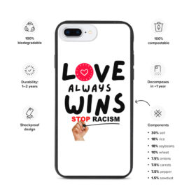 Love Always Wins. Stop Racism Biodegradable phone case