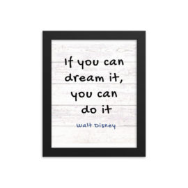 If you can dream it, you can do it Framed poster