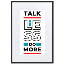 Talk Less Do More Matte Paper Framed Poster With Mat